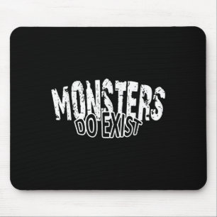 Monsters Do Exist Horror Saying Mouse Mat