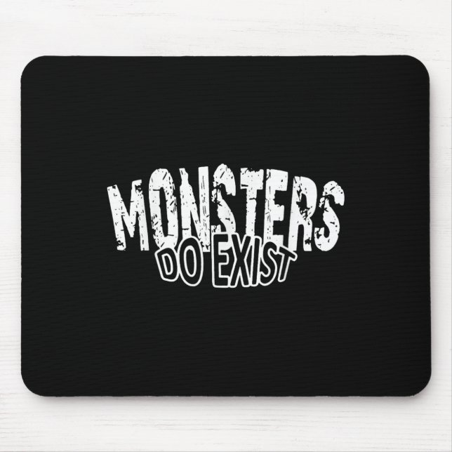 Monsters Do Exist Horror Saying  Mouse Mat (Front)