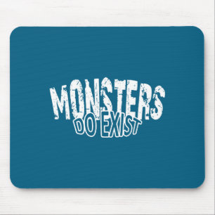 Monsters Exist Horror Saying Illustration Mouse Mat