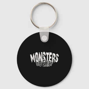 Monsters Exist Horror Saying Key Ring