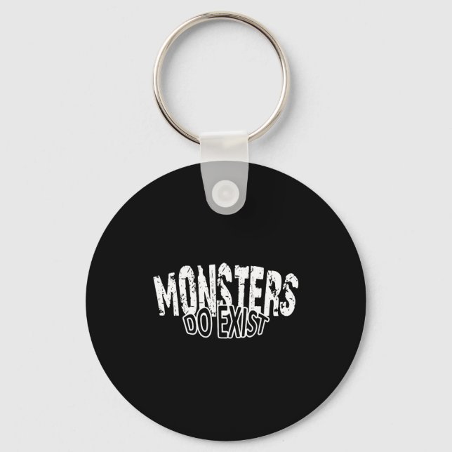 Monsters Exist Horror Saying Key Ring (Front)