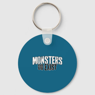 Monsters Exist Key Ring