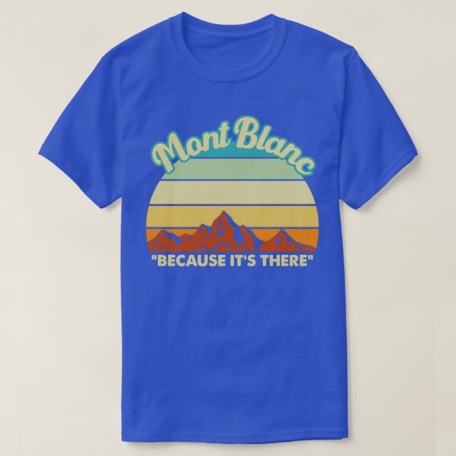 Mont Blanc mountain climbing gift T-Shirt (Design Front)