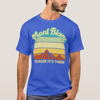 Mont Blanc mountain climbing gift T-Shirt