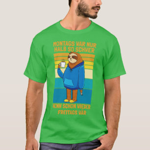 Montags Wr Nur Halb So Schwer Brohumor Faultier T-Shirt