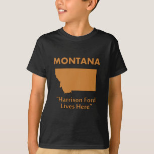Montana - Harrison Ford Lives Here T-Shirt