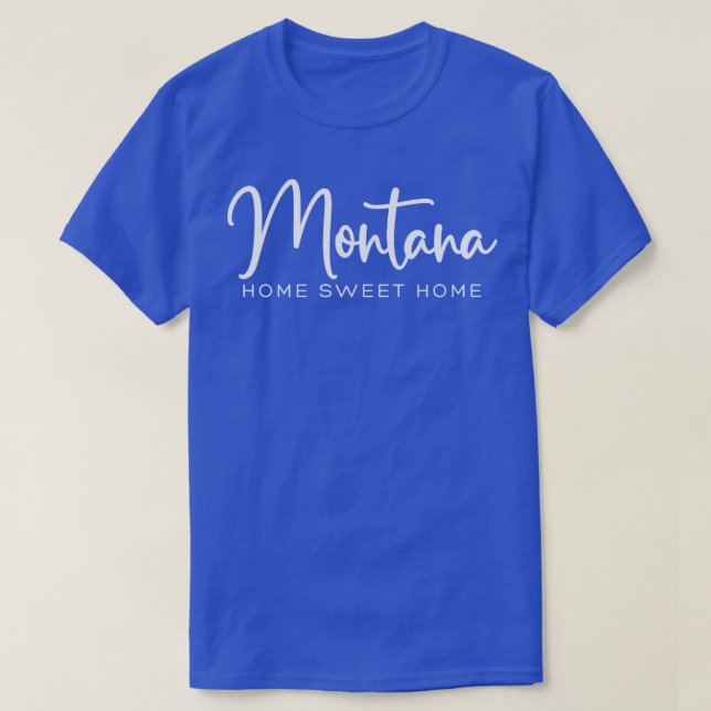 Montana Home Sweet Home T-Shirt (Design Front)