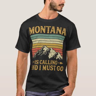 Montana Is Calling And I Must Go T-Shirt
