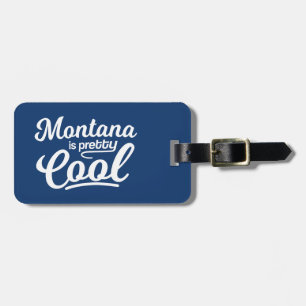 Montana Is Pretty Cool Luggage Tag