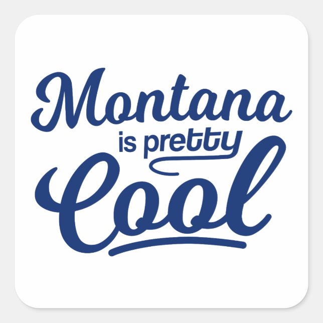 Montana Is Pretty Cool Square Sticker (Front)