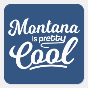 Montana Is Pretty Cool Square Sticker