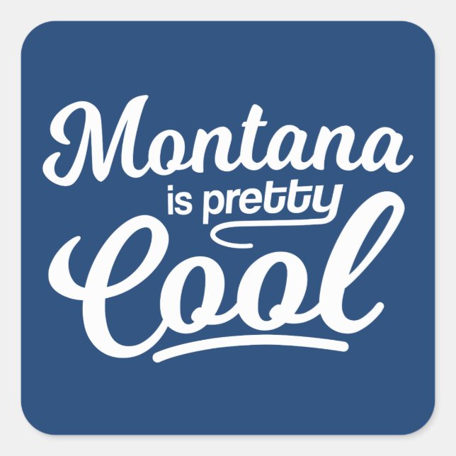 Montana Is Pretty Cool Square Sticker (Front)