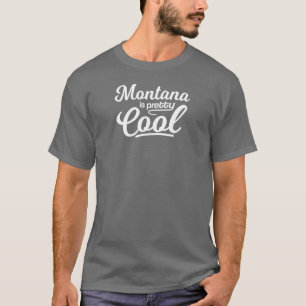 Montana Is Pretty Cool T-Shirt