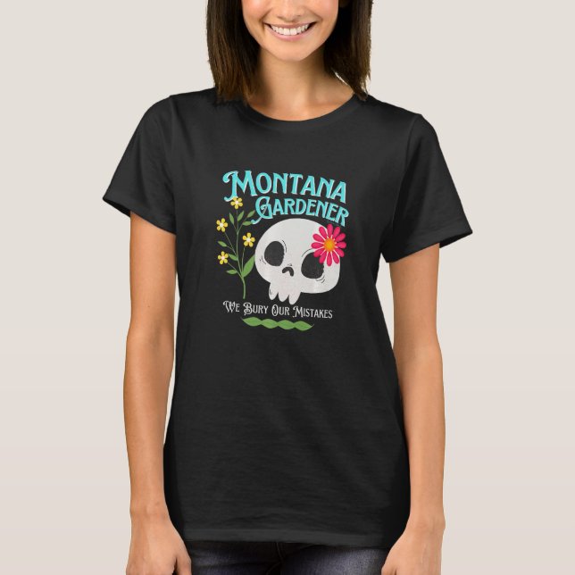 Montana Mt State Rebellious Gardener Cute Skull Fl T-Shirt (Front)