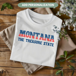 Montana Patriotic The Treasure State Custom T-Shirt