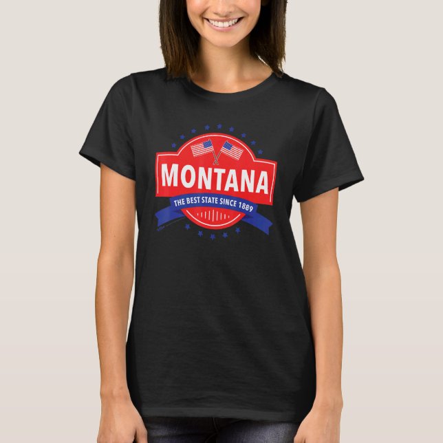 Montana The Best State Since 1819 Usa 4th Of July  T-Shirt (Front)