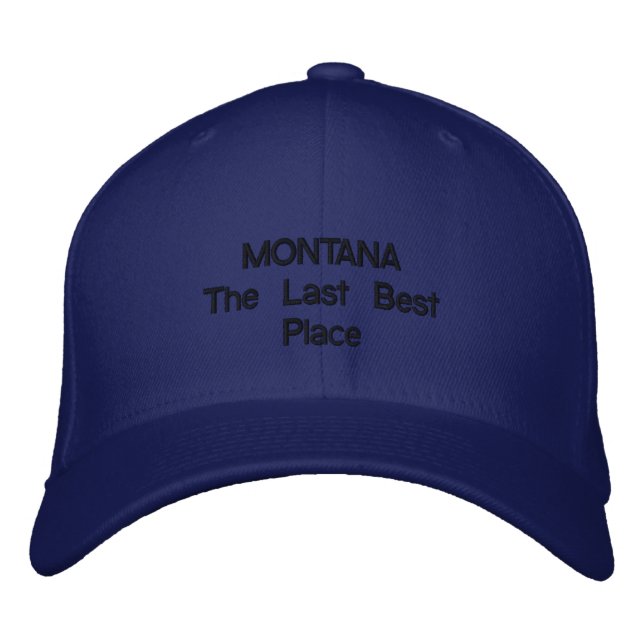 MONTANAThe Last Best Place Embroidered Hat (Front)