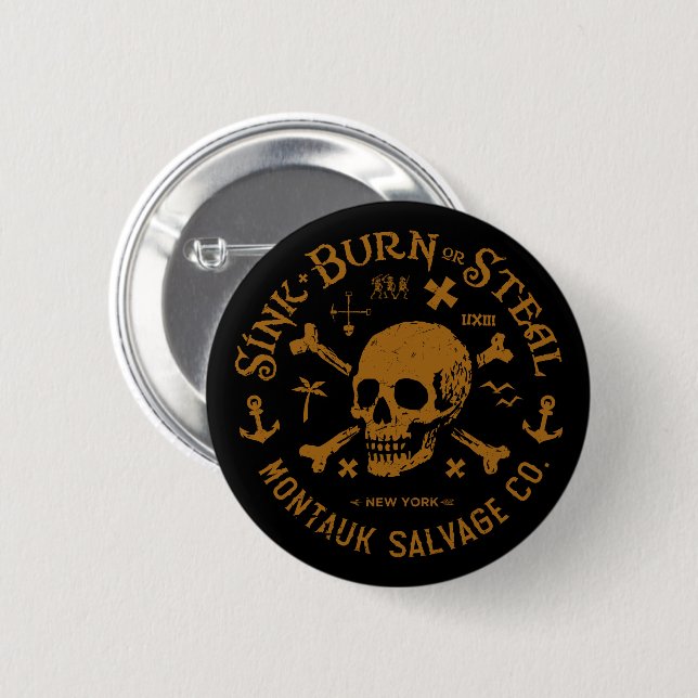 Montauk Salvage Co / Sink, Burn Or Steal Buton 6 Cm Round Badge (Front & Back)