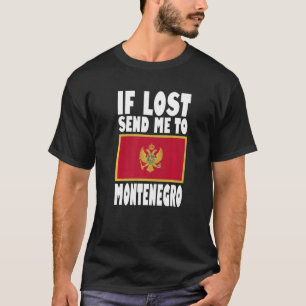 Montenegro Flag Design If lost send me to Montene T-Shirt