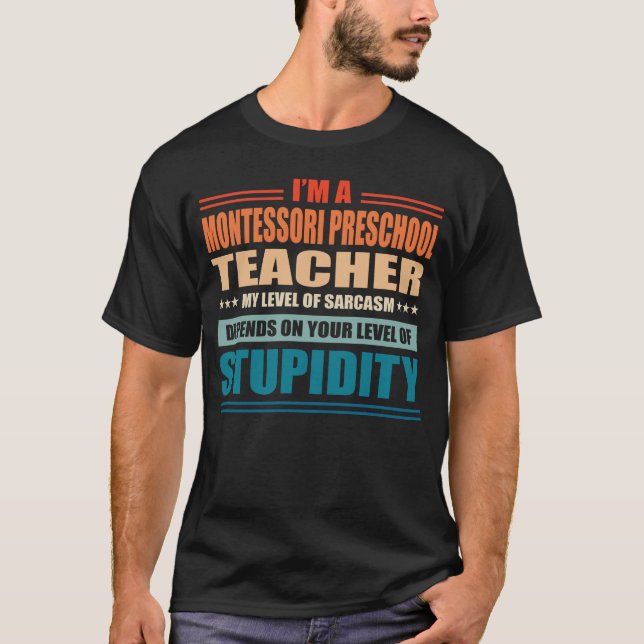 Montessori Preschool Teacher My Level Depends On Y T-Shirt (Front)