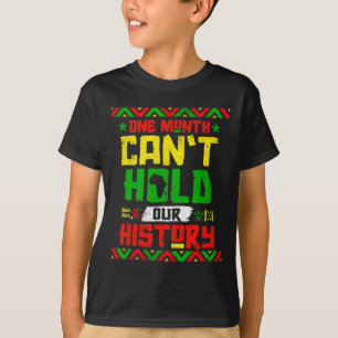 Month Can't Hold Our History African Black Junetee T-Shirt