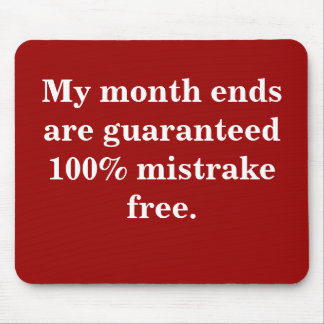 Month Ends 100% Mistrake Free - Funny Quote Mouse Mat
