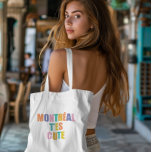 Montreal city typography modern colourful  tote bag<br><div class="desc">Montreal city cute typography modern colourful tote bag. Modern colourful font script text and letters bag with french quote Montreal t'es cute. Gift idea for montrealers, montreal tourists, montreal visitors, friends, women, mothers, girls, adults, teens for birthdays, holidays, christmas, montreal incentives Beautiful modern tote bag for souvenirs. Montreal trendy gifts...</div>