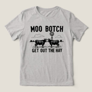 Moo Botch, Get Out the Hay” Funny Cow Attitude Tri-Blend Shirt