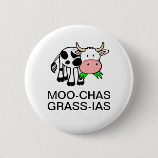 Moo-chas Grass-ias (Muchas Gracias) Button