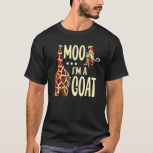Moo I'm A Goat Funny Giraffe Cow Zoo Animal Giraff T-Shirt