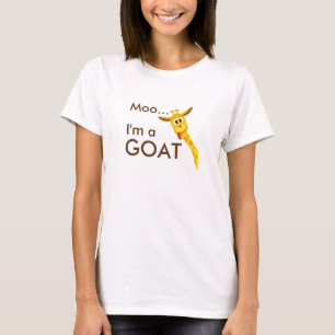 Moo... Im a Goat... Giraffe T-shirt