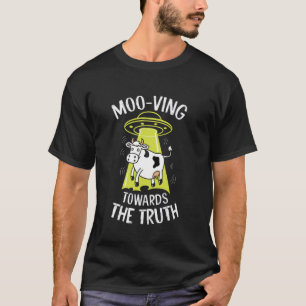 Moo-Ving Towards The Truth Cow Conspiracy Theories T-Shirt