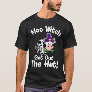 Moo Witch Get Out The Hat Halloween For Cow T-Shirt