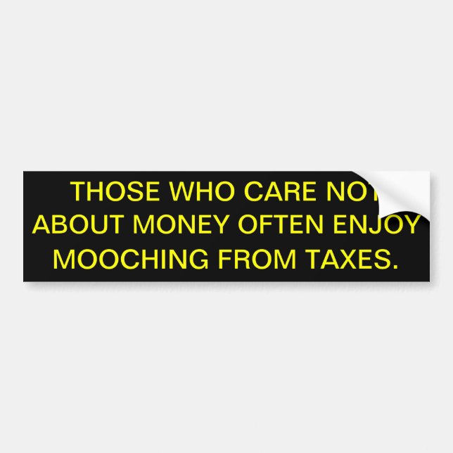 Mooching from taxes bumpoer sticker (Front)