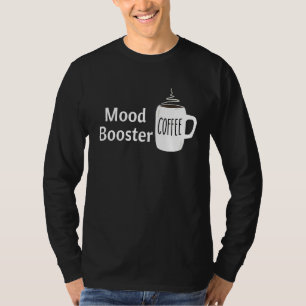 Mood Booster Coffee Cup Cafeine Addicts Novelty Sa T-Shirt