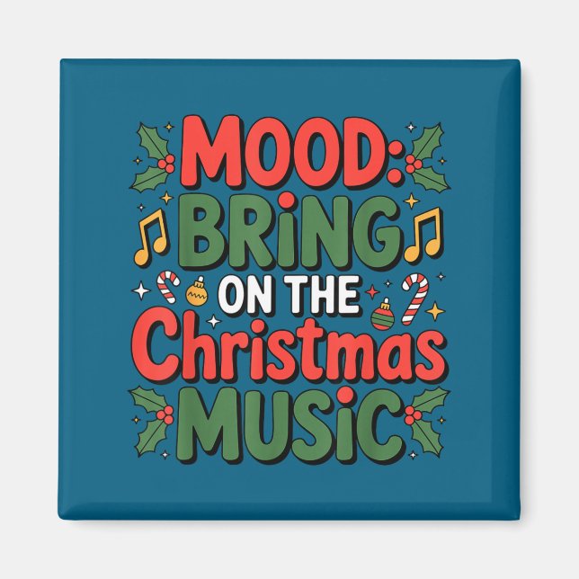Mood Bring On The Christmas Music Holiday Vibes Da Magnet (Front)