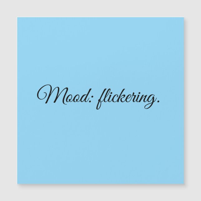 Mood: flickering. (Front)