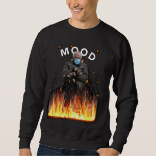 Mood Funny Bernie Sanders Mittens Flames Meme Sweatshirt