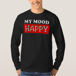 Mood Happy Positive Feelings Emotional Happines T-Shirt