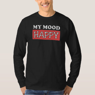 Mood Happy Positive Feelings Emotional Happiness P T-Shirt