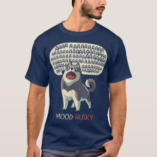 Mood Husky Funny Cute Dog Siberian Husky Howling D T-Shirt