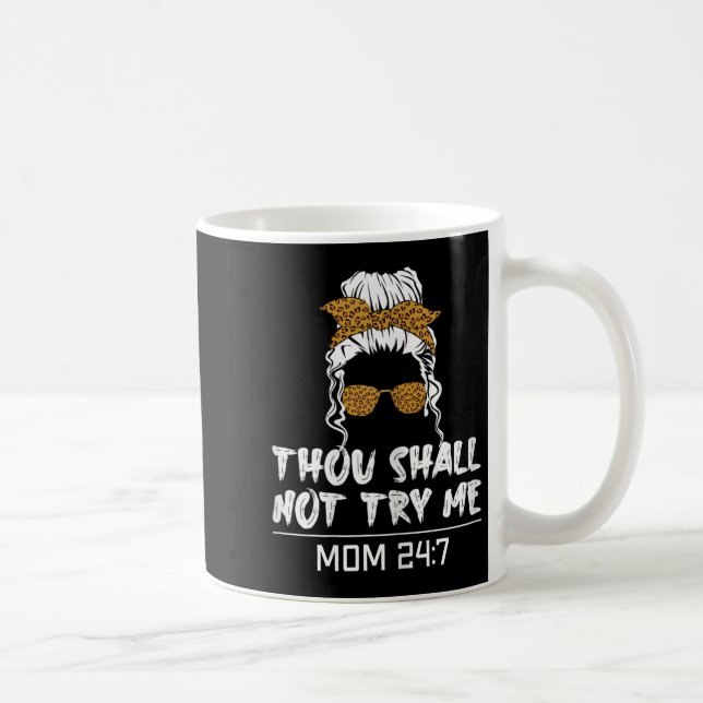 Mood Mom Quote Thou Shall Not Try Me Mom 24 7  Coffee Mug (Right)
