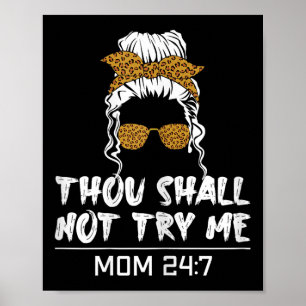 Mood Mom Quote Thou Shall Not Try Me Mom 24 7 Poster