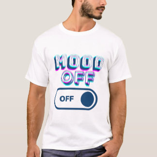 MOOD OFF T-Shirt