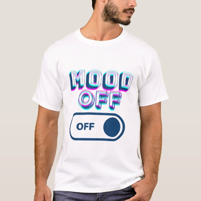 MOOD OFF T-Shirt (Front)