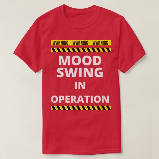 Mood Swing Warning Moody Fun Joke  T-Shirt (Design Front)