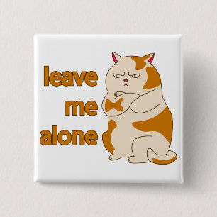 Moody fat cat leave me alone 15 cm square badge