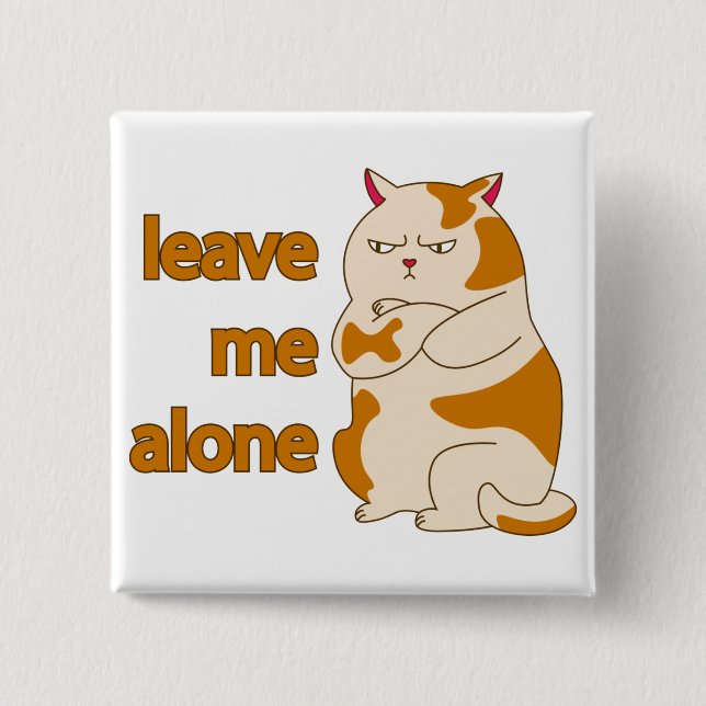 Moody fat cat leave me alone 15 cm square badge (Front)