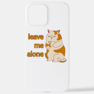 Moody fat cat leave me alone  iPhone 12 pro max case