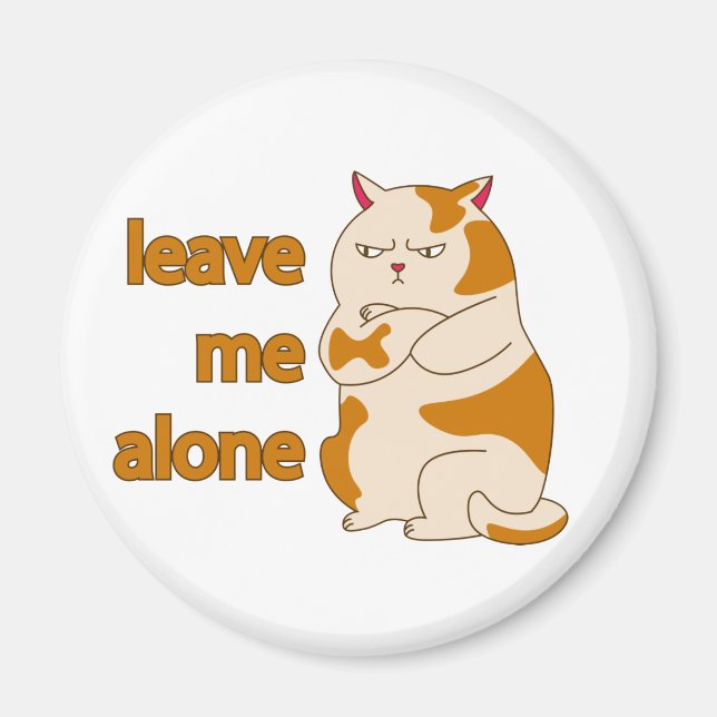 Moody fat cat leave me alone   magnet (Front)